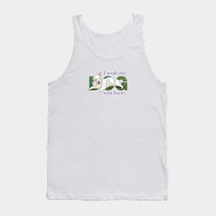 I wish my dog was here - white golden retriever oil painting word art Tank Top